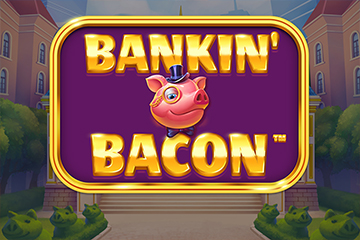 Bankin' Bacon